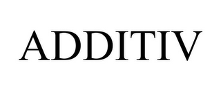 ADDITIV
