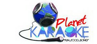 PLANET KARAOKE FUN...FOOD...SONG