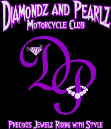 "DIAMONDZ AND PEARLZ MOTORCYCLE CLUB" "DP" "PRECIOUS JEWELZ RIDING WITH STYLE"