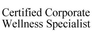 CERTIFIED CORPORATE WELLNESS SPECIALIST