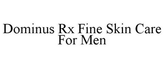 DOMINUS RX FINE SKIN CARE FOR MEN