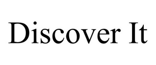 DISCOVER IT