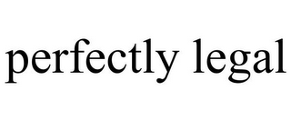 PERFECTLY LEGAL