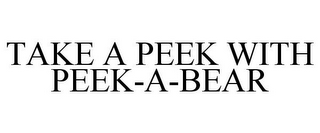 TAKE A PEEK WITH PEEK-A-BEAR