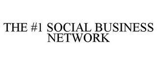 THE #1 SOCIAL BUSINESS NETWORK