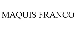 MAQUIS FRANCO