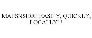 MAPSNSHOP EASILY, QUICKLY, LOCALLY!!!