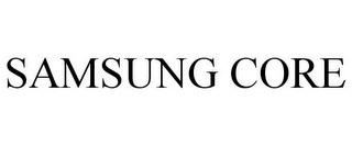 SAMSUNG CORE