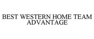 BEST WESTERN HOME TEAM ADVANTAGE