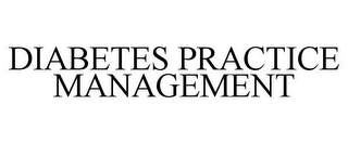 DIABETES PRACTICE MANAGEMENT