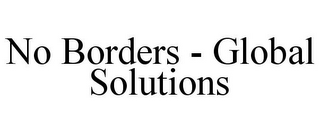 NO BORDERS - GLOBAL SOLUTIONS