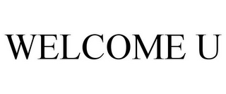 WELCOME U