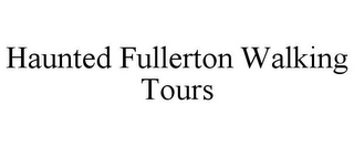 HAUNTED FULLERTON WALKING TOURS