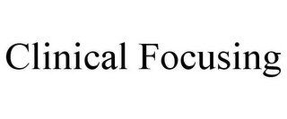 CLINICAL FOCUSING