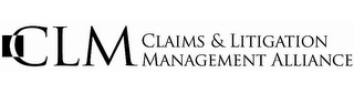 CLM CLAIMS & LITIGATION MANAGEMENT ALLIANCE