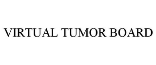 VIRTUAL TUMOR BOARD