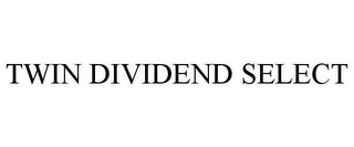 TWIN DIVIDEND SELECT