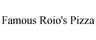 FAMOUS ROIO'S PIZZA