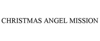 CHRISTMAS ANGEL MISSION