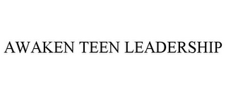 AWAKEN TEEN LEADERSHIP