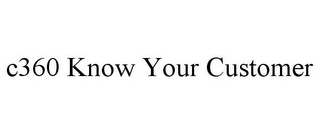 C360 KNOW YOUR CUSTOMER