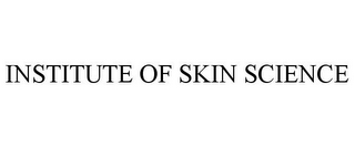 INSTITUTE OF SKIN SCIENCE