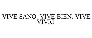 VIVE SANO. VIVE BIEN. VIVE VIVRI.