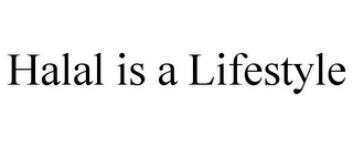 HALAL IS A LIFESTYLE