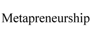 METAPRENEURSHIP