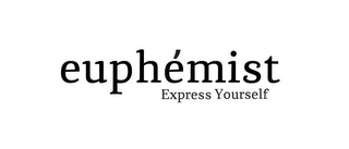 EUPHEMIST EXPRESS YOURSELF