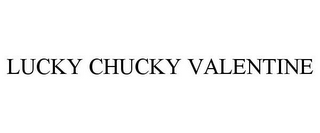 LUCKY CHUCKY VALENTINE
