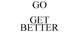 GO GET BETTER