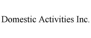 DOMESTIC ACTIVITIES INC.