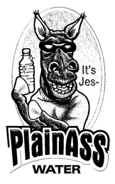 IT'S JES- PLAINASS WATER