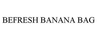 BEFRESH BANANA BAG