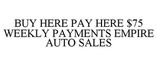 BUY HERE PAY HERE $75 WEEKLY PAYMENTS EMPIRE AUTO SALES