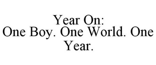 YEAR ON: ONE BOY. ONE WORLD. ONE YEAR.