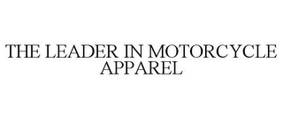 THE LEADER IN MOTORCYCLE APPAREL