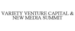 VARIETY VENTURE CAPITAL & NEW MEDIA SUMMIT