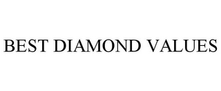 BEST DIAMOND VALUES