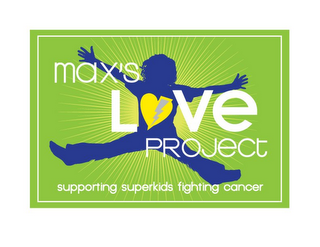 MAX'S LOVE PROJECT SUPPORTING SUPERKIDS FIGHTING CANCER