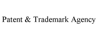 PATENT & TRADEMARK AGENCY