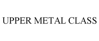 UPPER METAL CLASS