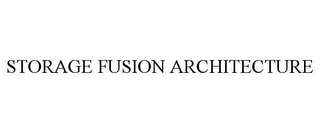 STORAGE FUSION ARCHITECTURE