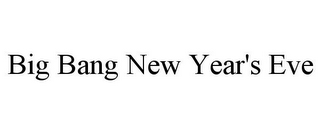 BIG BANG NEW YEAR'S EVE