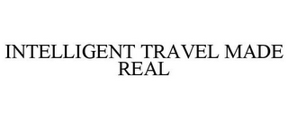 INTELLIGENT TRAVEL MADE REAL