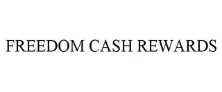 FREEDOM CASH REWARDS