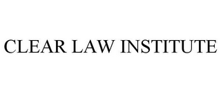 CLEAR LAW INSTITUTE