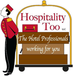 HOSPITALITY TOO THE HOTEL PROFESSIONALS WORKING FOR YOU