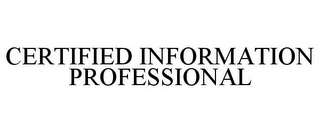 CERTIFIED INFORMATION PROFESSIONAL